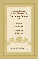 Abstracts from the Land Records of Dorchester County, Maryland, Volume F