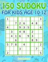 150 Sudoku for Kids Age 10-12