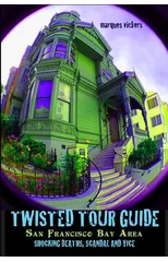 Twisted Tour Guide to the San Francisco Bay Area