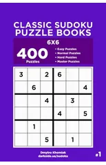 Classic Sudoku Puzzle Books - 400 Easy to Master Puzzles 6x6 (Volume 1)