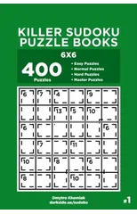 Killer Sudoku Puzzle Books - 400 Easy to Master Puzzles 6x6 (Volume 1)