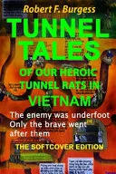 Tunnel Tales of Our Heroic Tunnel Rats in Vietnam