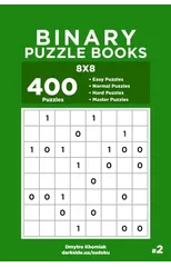 Binary Puzzle Books - 400 Easy to Master Puzzles 8x8 (Volume 2)