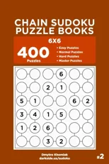 Chain Sudoku Puzzle Books - 400 Easy to Master Puzzles 6x6 (Volume 2)