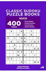 Classic Sudoku Puzzle Books - 400 Easy to Master Puzzles 10x10 (Volume 4)