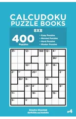 Calcudoku Puzzle Books - 400 Easy to Master Puzzles 8x8 (Volume 4)
