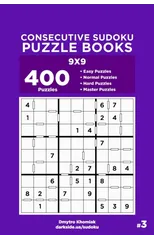 Consecutive Sudoku Puzzle Books - 400 Easy to Master Puzzles 9x9 (Volume 3)