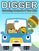Digger Colouring Books for 8 Year Olds
