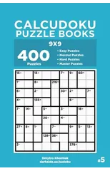 Calcudoku Puzzle Books - 400 Easy to Master Puzzles 9x9 (Volume 5)