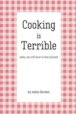 Cooking is Terrible
