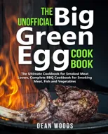 The Unofficial Big Green Egg Cookbook