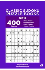 Classic Sudoku Puzzle Books - 400 Easy to Master Puzzles 12x12 (Volume 5)
