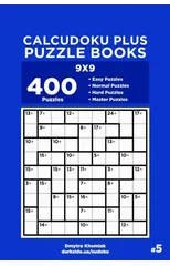 Calcudoku Plus Puzzle Books - 400 Easy to Master Puzzles 9x9 (Volume 5)