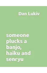 someone plucks a banjo, haiku and senryu