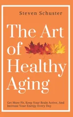 The Art of Healthy Aging