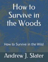 How to Survive in the Woods