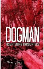 Dogman Frightening Encounters