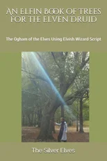 An Elfin Book of Trees for the Elven Druid