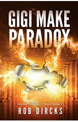 Gigi Make Paradox (Where the Hell is Tesla? Book 3)