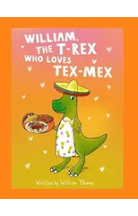 William, The T-Rex Who Loves Tex-Mex