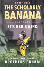 The Scholarly Banana Presents Fitcher's Bird