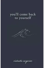 You'll Come Back to Yourself