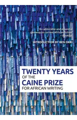 Twenty Years of the Caine Prize for African Writing