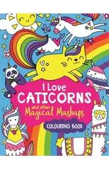 I Love Caticorns and other Magical Mashups Colouring Book