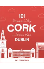 101 Reasons Why Cork is Better than Dublin