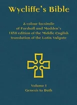 Wycliffe's Bible - A colour facsimile of Forshall and Madden's 1850 edition of the Middle English translation of the Latin Vulgate