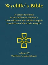 Wycliffe's Bible - A colour facsimile of Forshall and Madden's 1850 edition of the Middle English translation of the Latin Vulgate