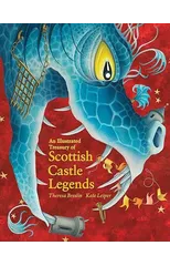 An Illustrated Treasury of Scottish Castle Legends