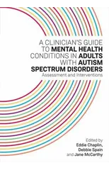 A Clinician's Guide to Mental Health Conditions in Adults with Autism Spectrum Disorders