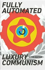 Fully Automated Luxury Communism