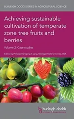 Achieving Sustainable Cultivation of Temperate Zone Tree Fruits and Berries Volume 2