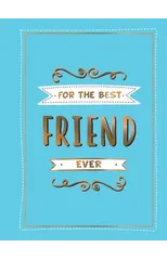 For the Best Friend Ever