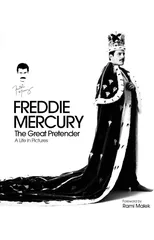 Freddie Mercury - The Great Pretender, a Life in Pictures