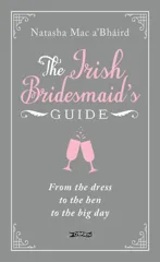 The Irish Bridesmaid's Guide