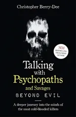 Talking With Psychopaths and Savages