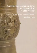 Cultural Interactions during the Zhou period (c. 1000-350 BC)