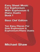 Easy Sheet Music For Euphonium With Euphonium & Piano Duets Book 1 Bass Clef Edition