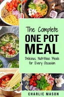 The Complete One Pot Meal