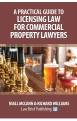 A Practical Guide to Licensing Law for Commercial Property Lawyers