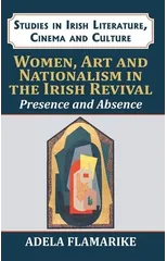 Women, Art and Nationalism in the Irish Revival