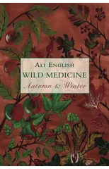 Wild Medicine, Autumn and Winter