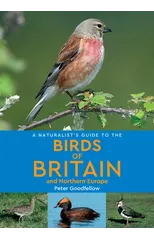A Naturalist's Guide to the Birds of Britain and Northern Europe (2nd edition)