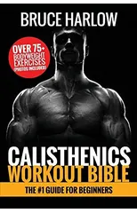 Calisthenics Workout Bible