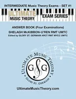 Intermediate Music Theory Exams Set #1 Answer Book - Ultimate Music Theory Exam Series