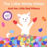 The Little White Kitten and Her Little Red Mittens