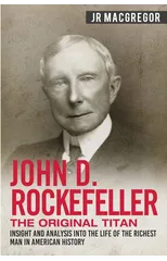 John D. Rockefeller - The Original Titan